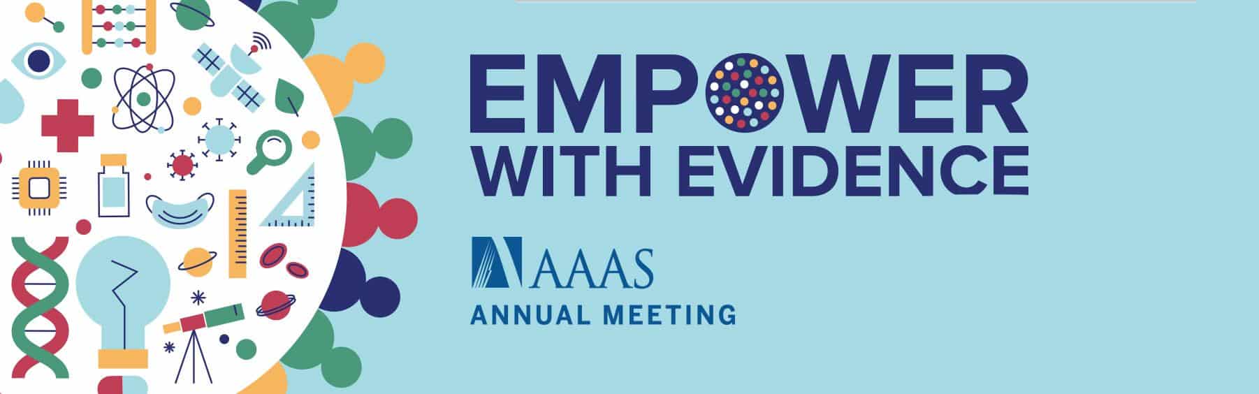 AAAS graphic with headline Empower with Evidence hashtag A A A S m t g. Illustration shows various scientific motifs encircled by the outline of a cell wall or virus casing with protein spikes.