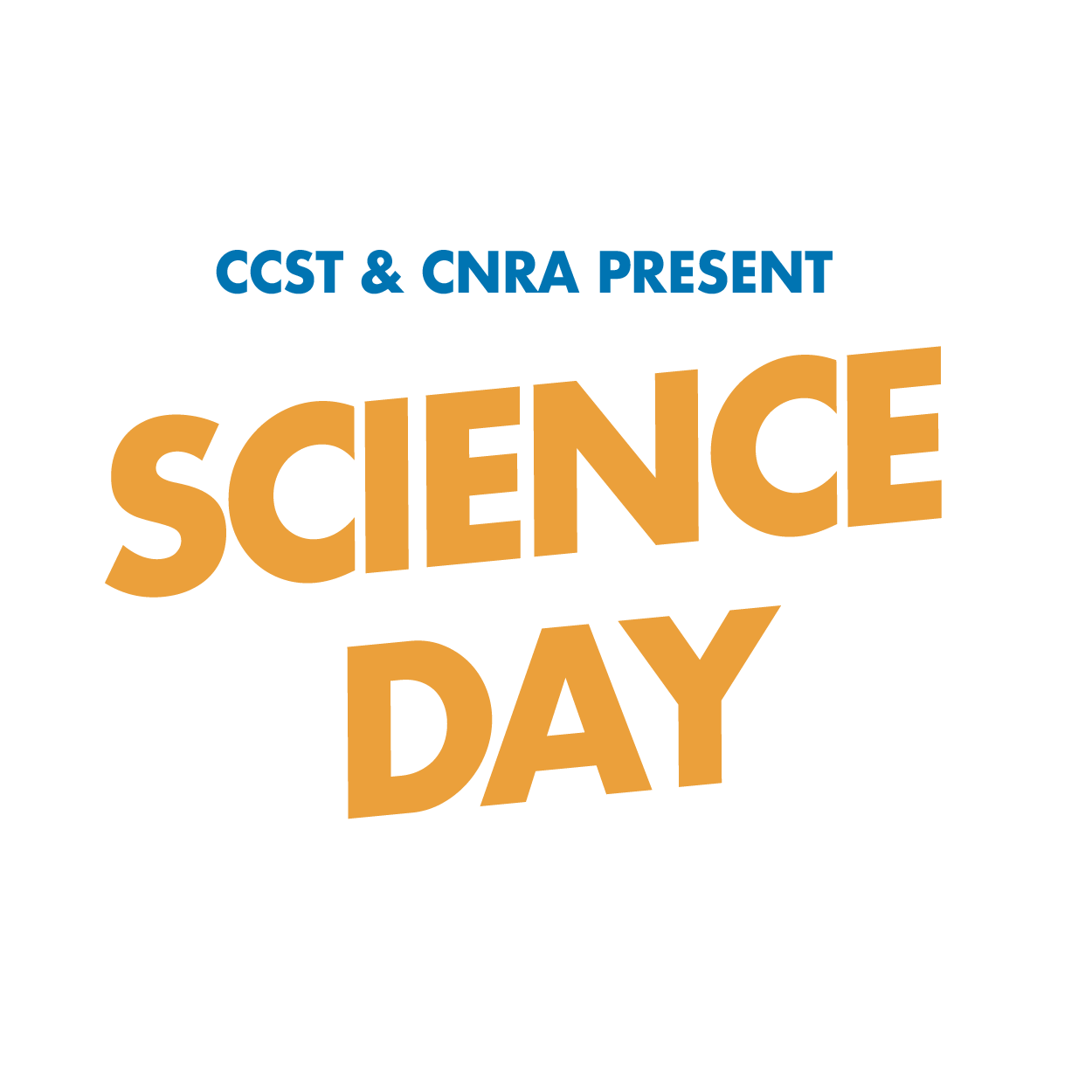 Science Day title only in yellow with "CCST and CNRA Present" above in blue.