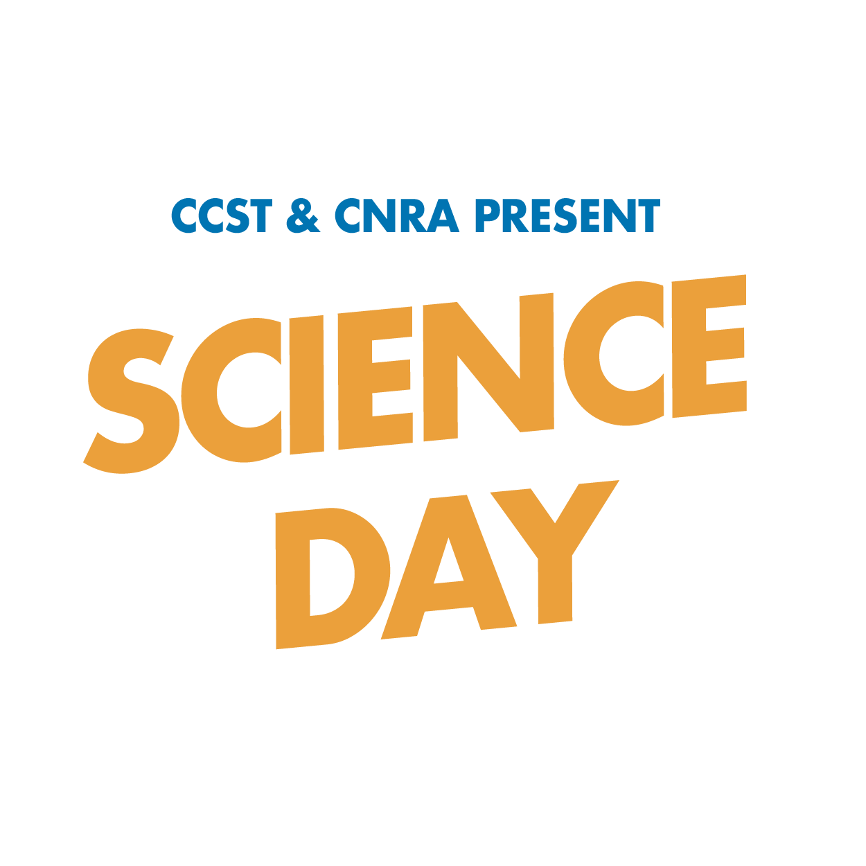 Science Day title only in yellow with "CCST and CNRA Present" above in blue.